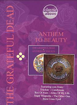 Grateful Dead : Classic Albums : Anthem To Beauty